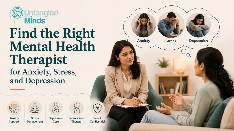Find the Right Mental Health Therapist for Anxiety, Stress, and Depression