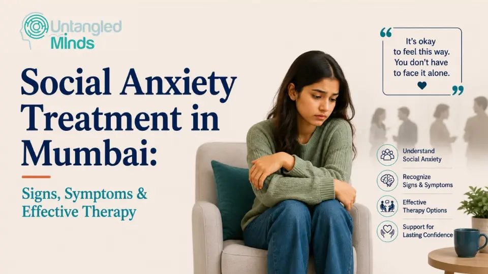 Social Anxiety Treatment in Mumbai: Signs, Symptoms & Effective Therapy